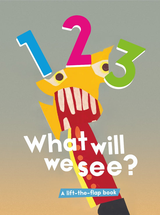1 2 3 What Will We See: A Lift-The-Flap Book