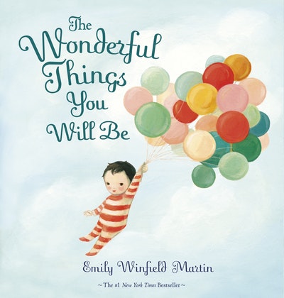 The Wonderful Things You Will Be: Emily Winfield Martin