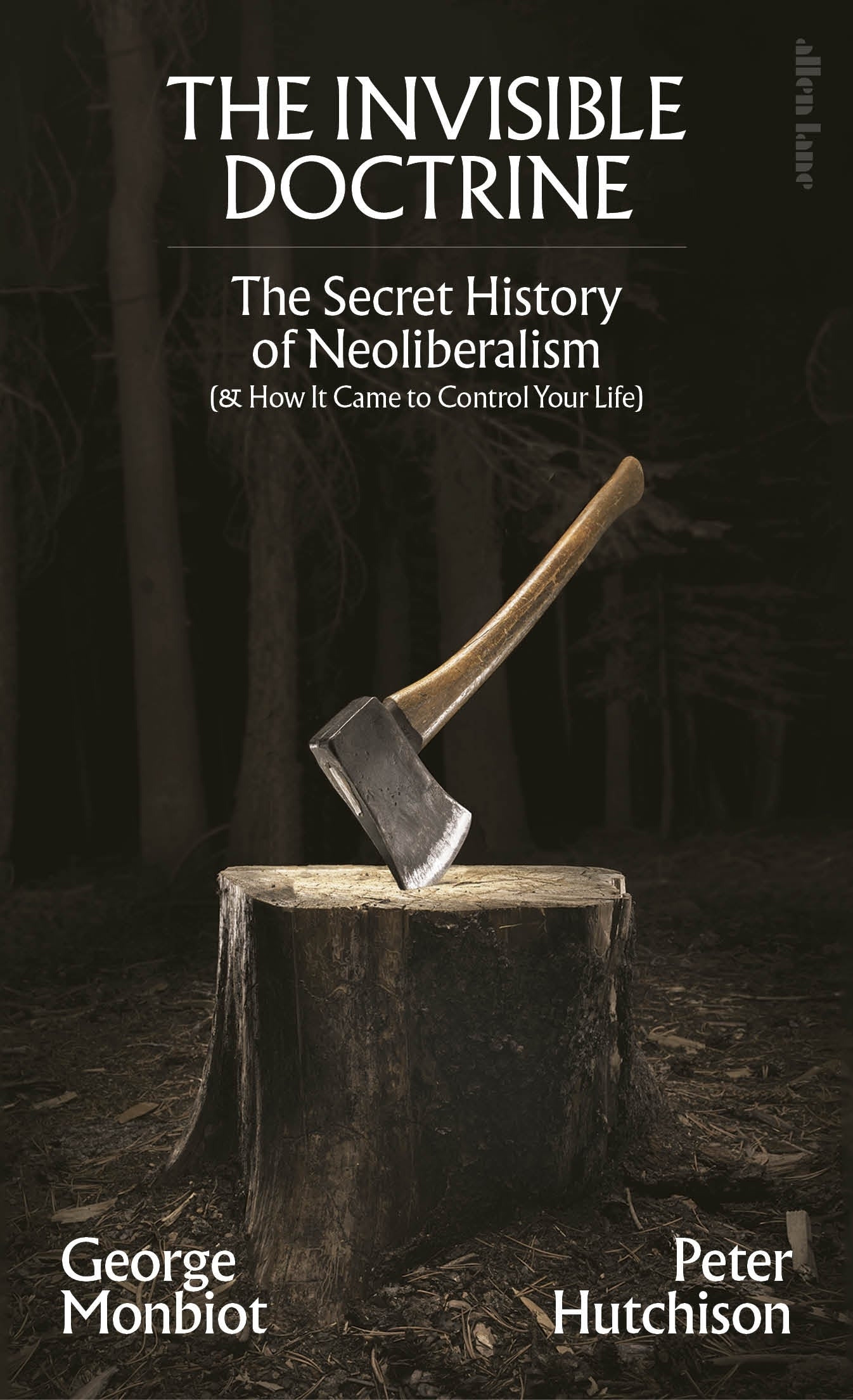 the-invisible-doctrine-george-monbiot
