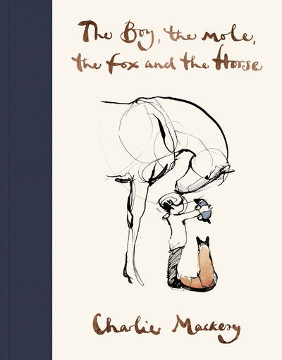 The Boy the Mole the Fox and the Horse: Charlie Mackesy