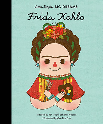 Little People Big Dreams: Frida Kahlo