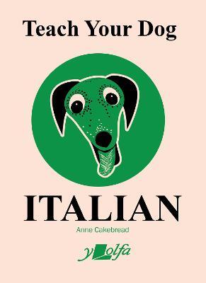 Teach Your Dog Italian: Anne Cakebread