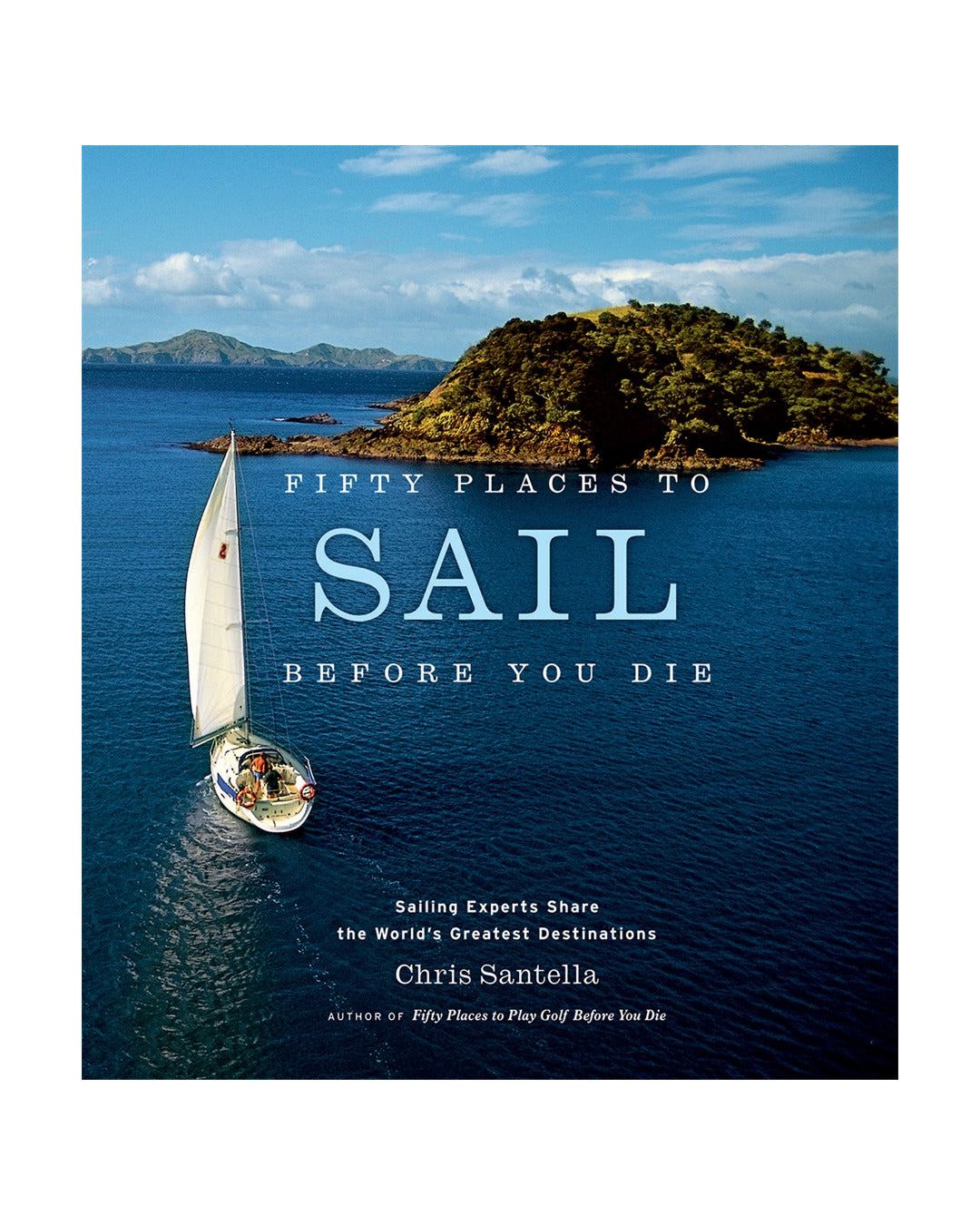 Fifty Places to Sail Before You Die by Chris Santella