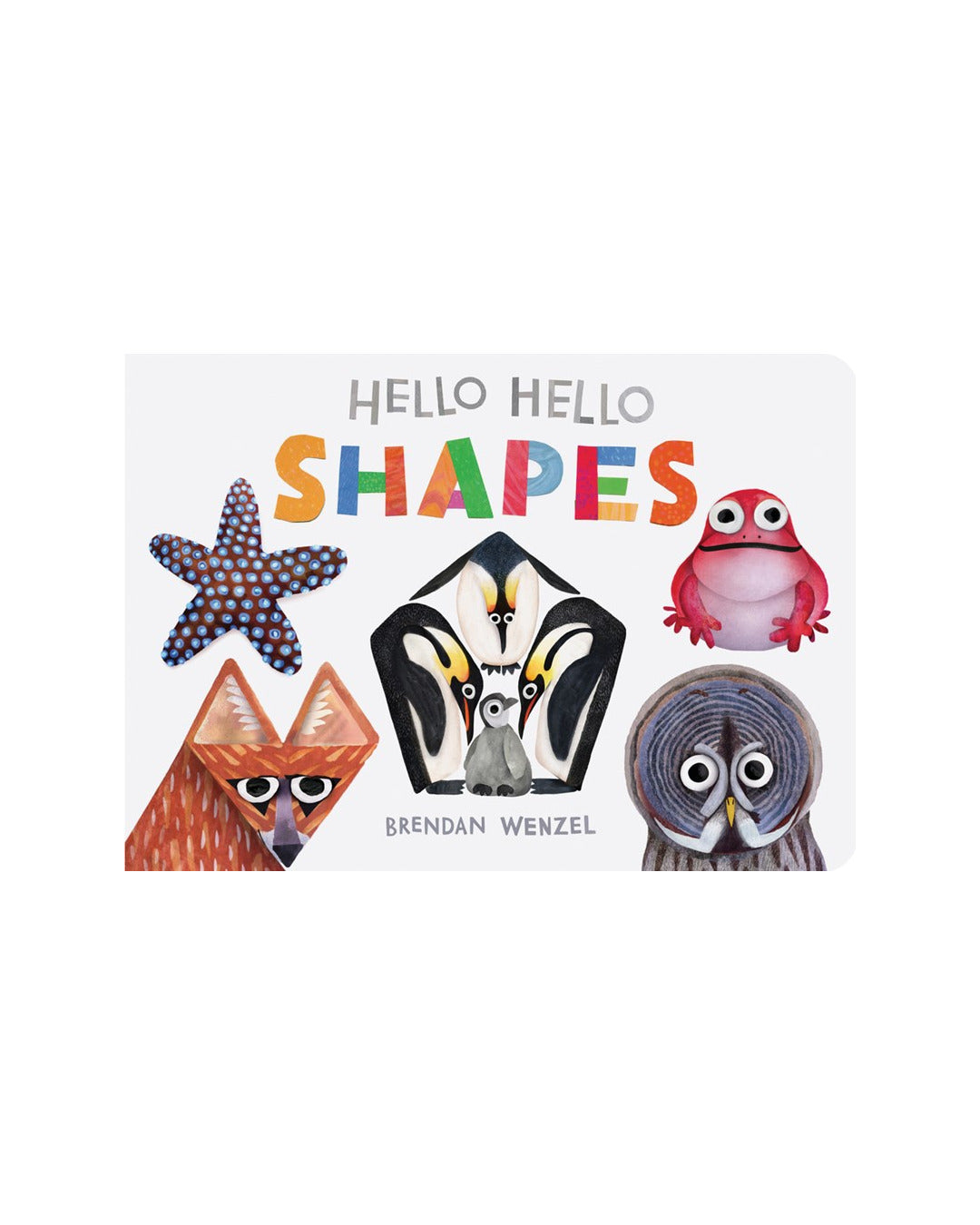 Hello Hello Shapes by Brendan Wenzel