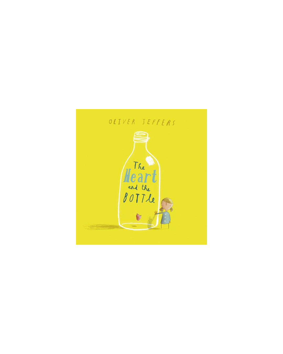 The Heart in a Bottle by Oliver Jeffers