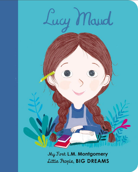 My First Little People Big Dreams: Lucy Maud Montgomery