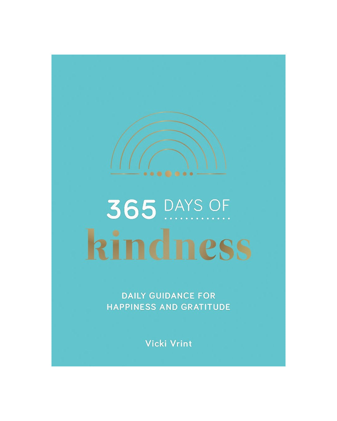 365 Days of Kindness by Vicki Jane Vrint