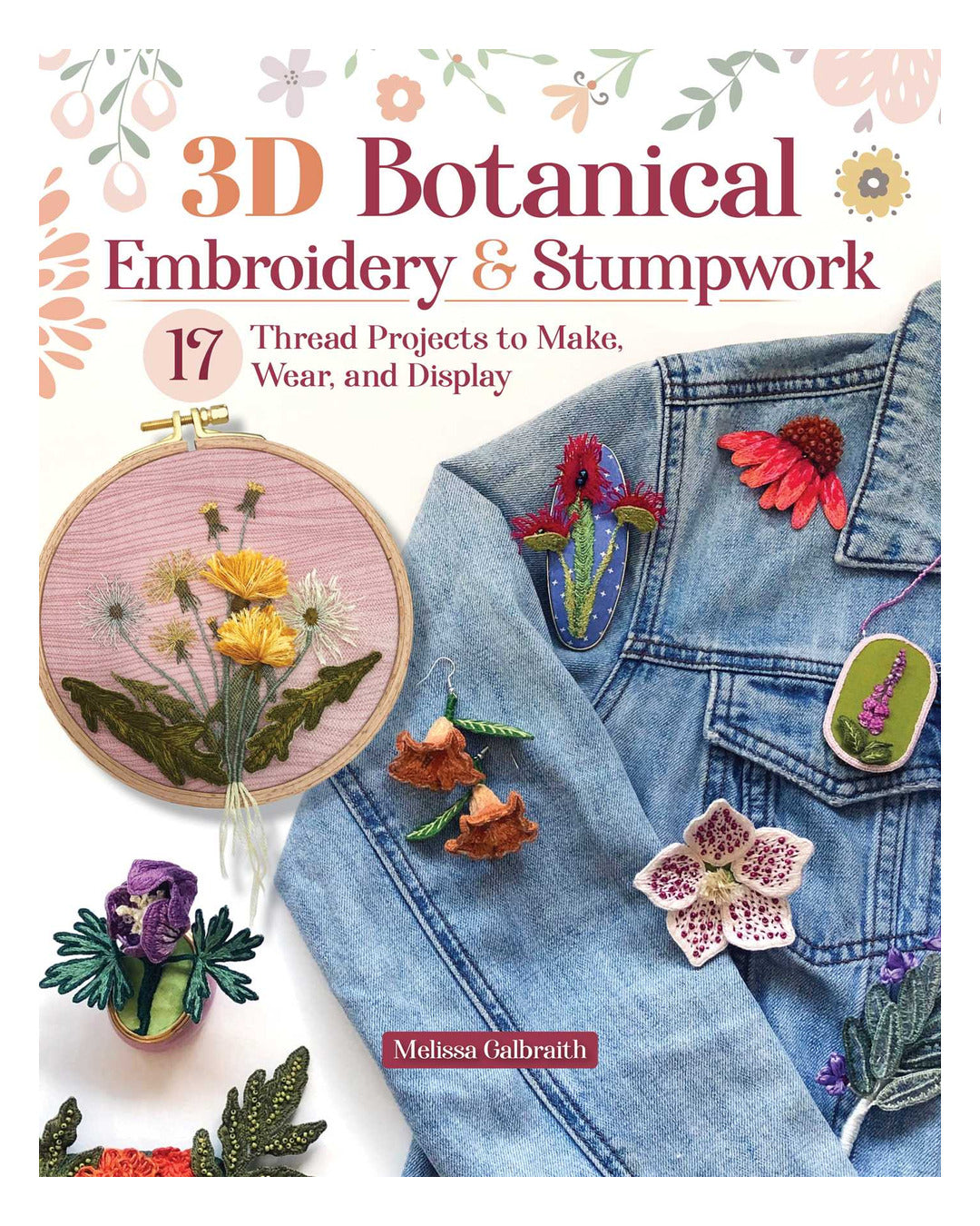 3D Botanical Embroidery and Stumpwork by Melissa Galbraith