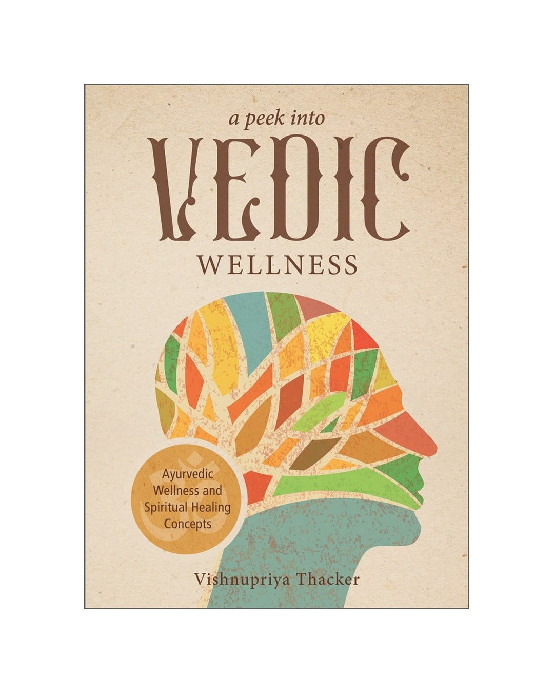 A Peek Into Vedic Wellness by Vishnupriya Thacker