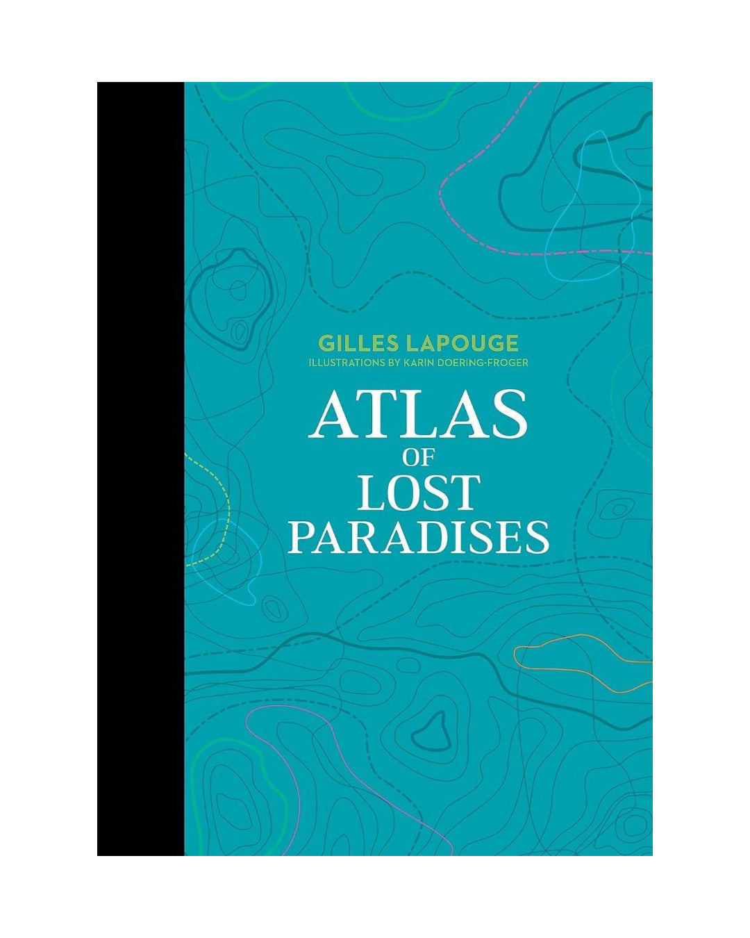 Atlas of Lost Paradises by Gilles Lapouge