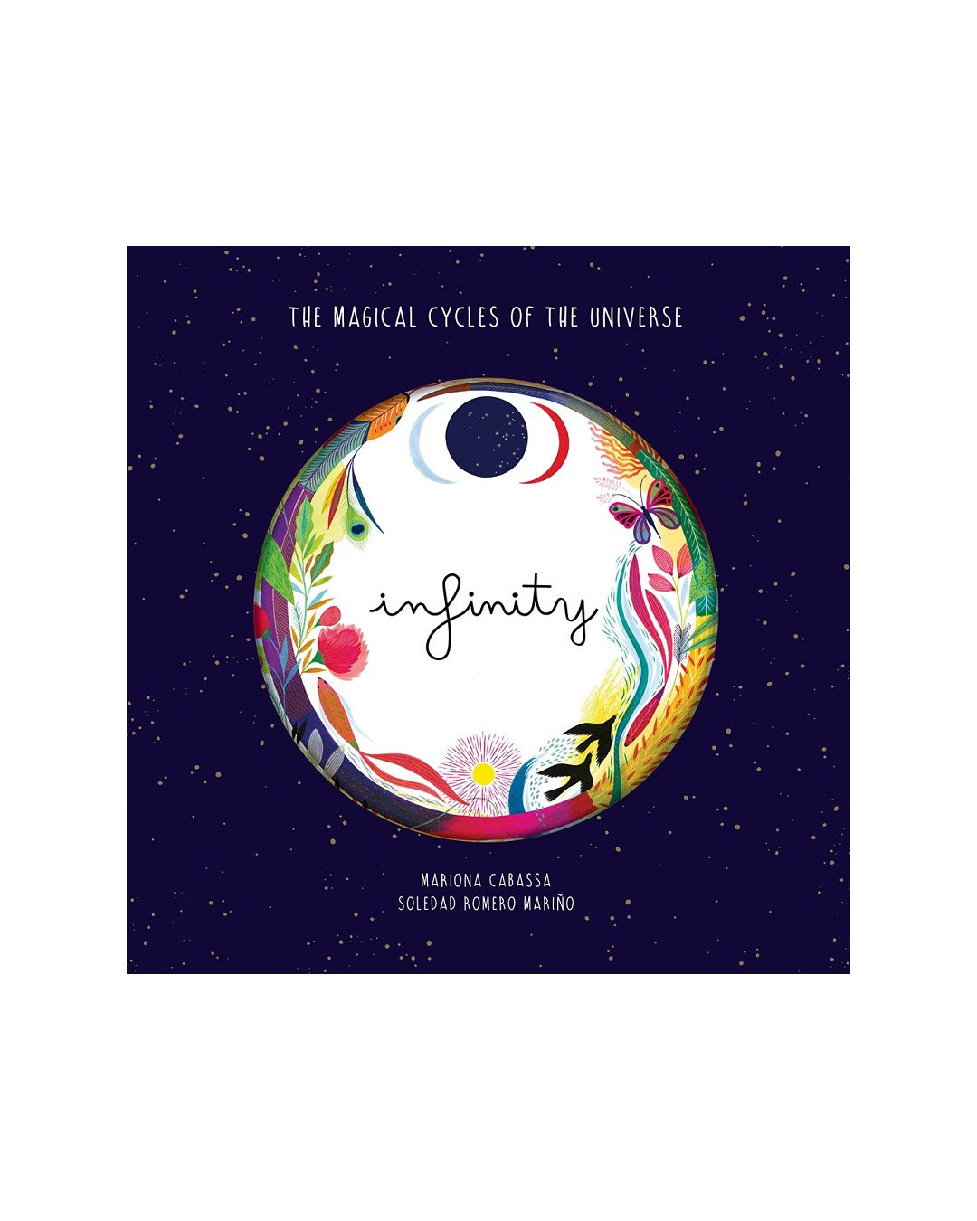 Infinity The Magical Cycles of the Universe by Soledad Romero Marino