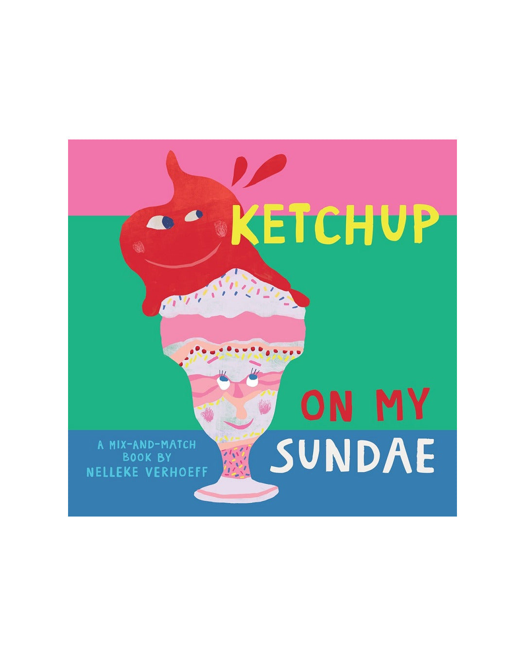 Ketchup On My Sundae by Nelleke Verhoeff