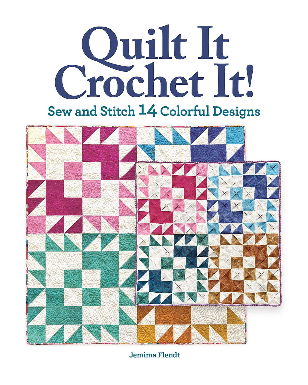 Quilt It Crochet It by Jemima Flendt