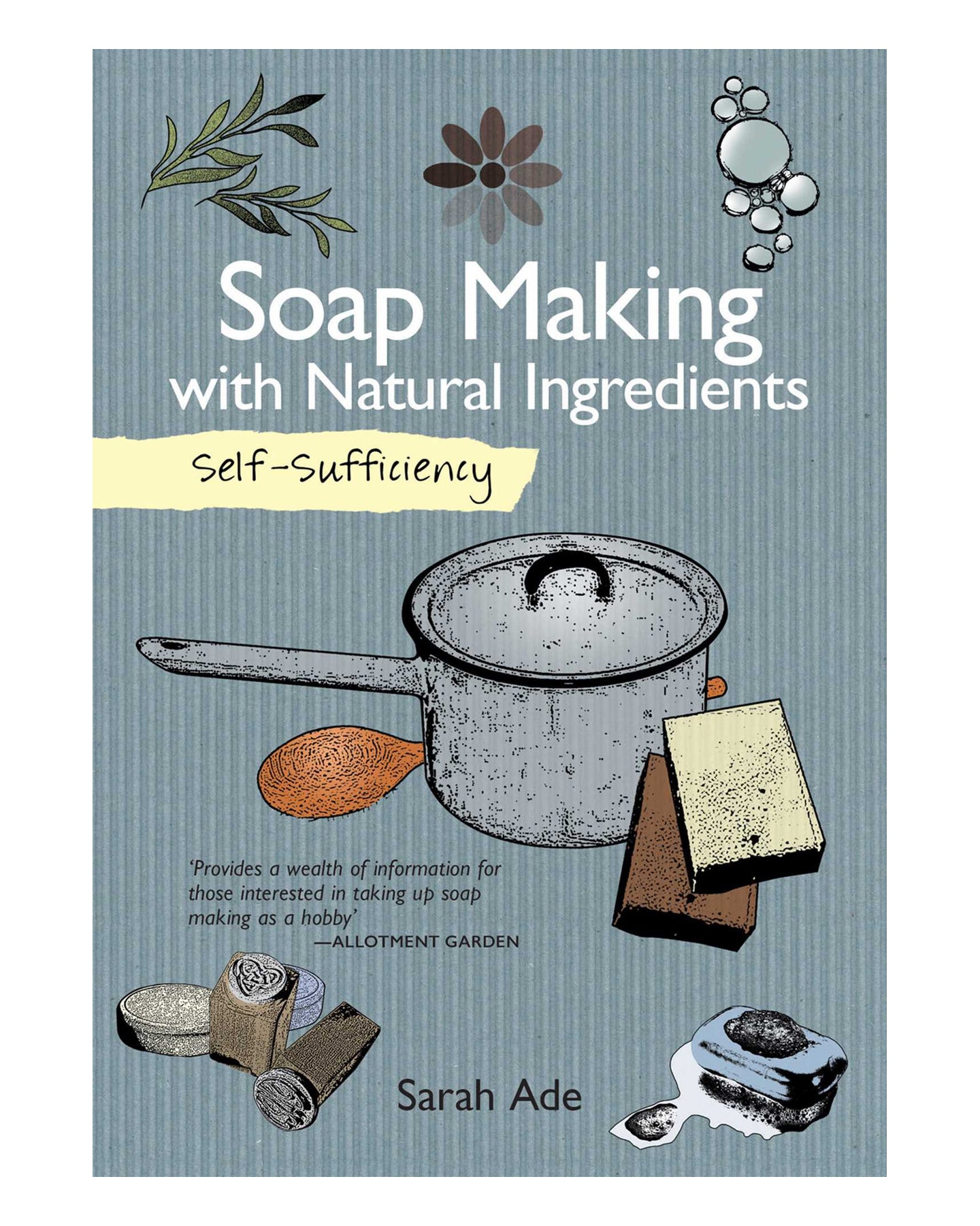 Self Sufficiency: Soap Making by Sarah Ade