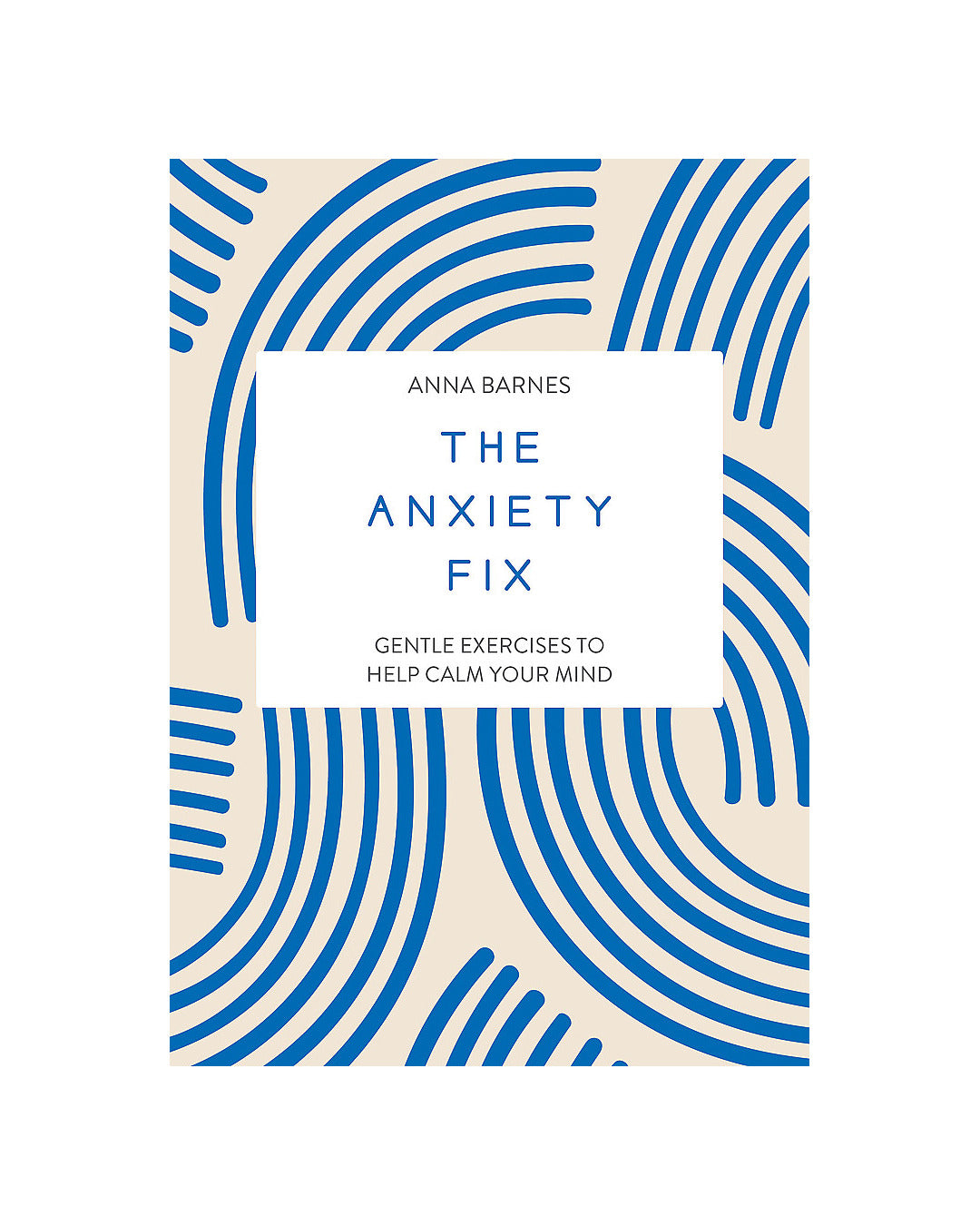The Anxiety Fix by Anna Barnes