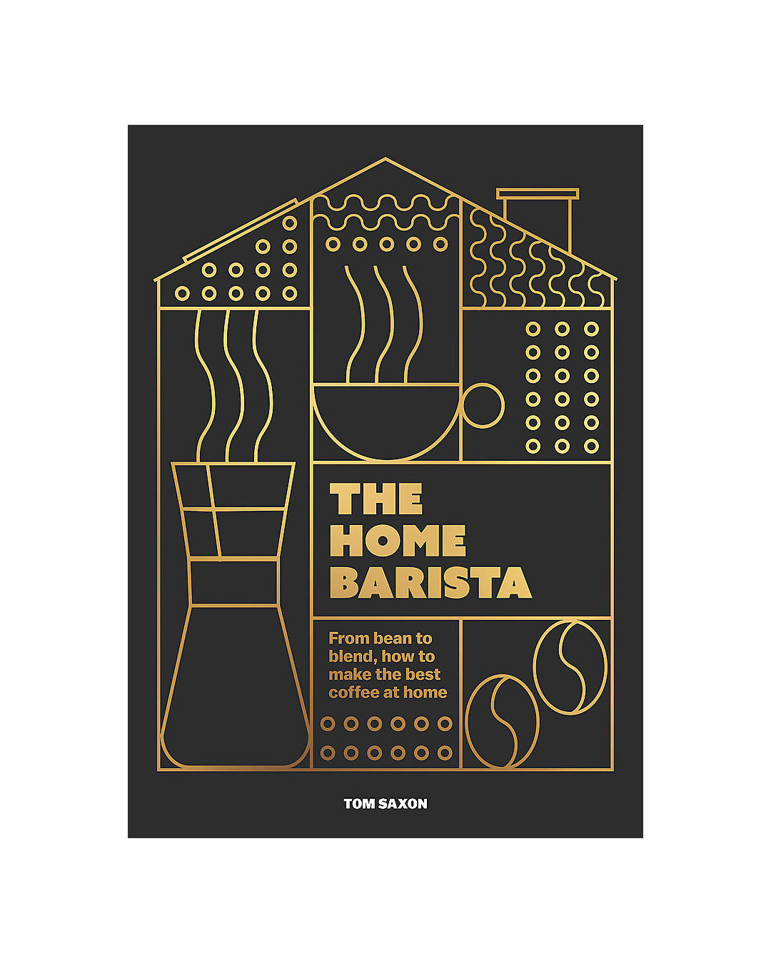 The Home Barista by Tom Saxon