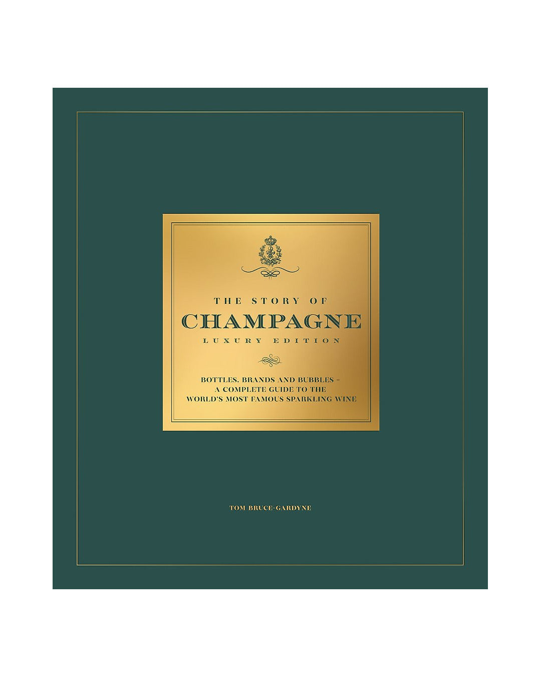 The Story of Champagne Luxury Edition by Tom Bruce-Gardyne