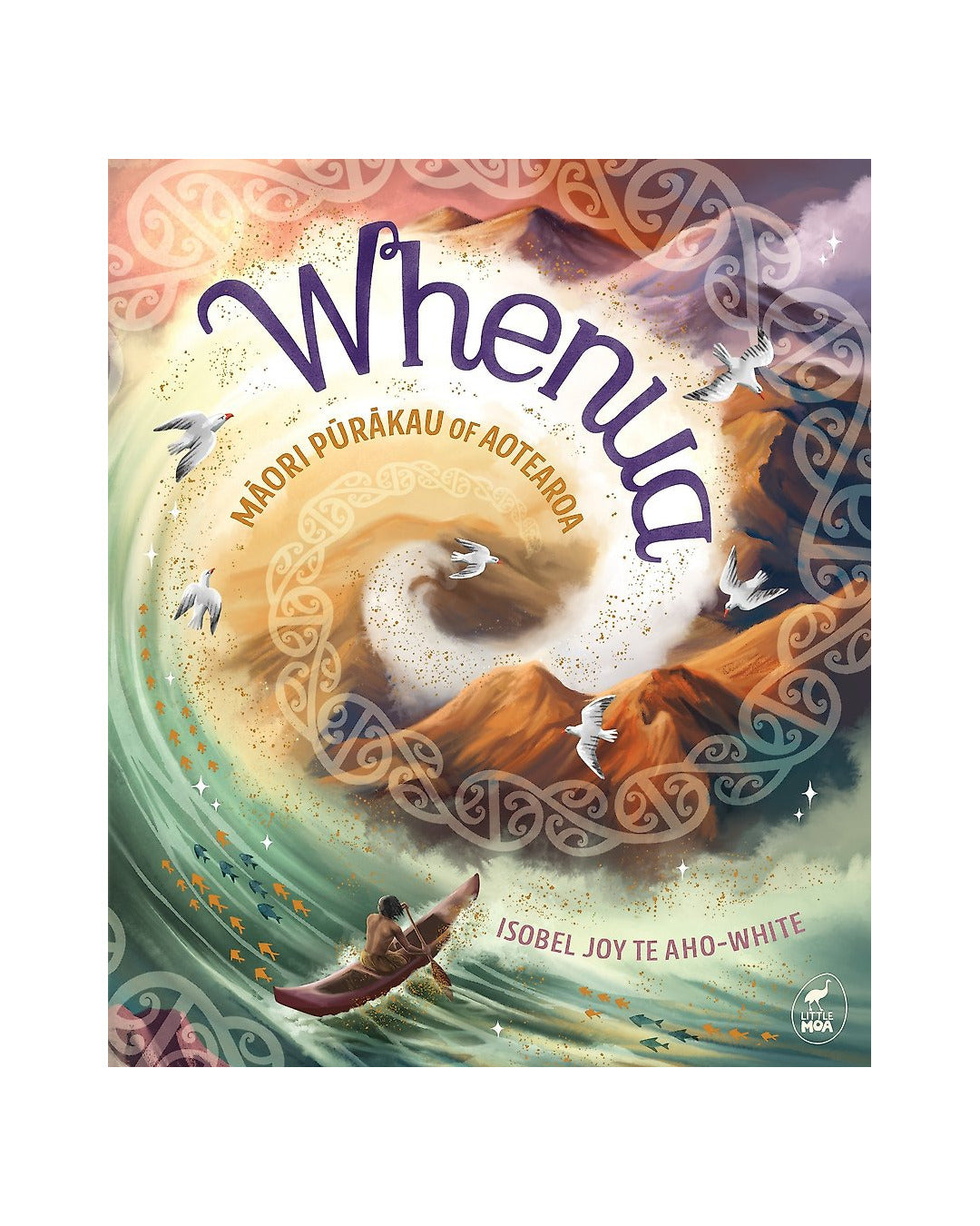 Whenua Maori Purakau of Aotearoa by Isobel Joy Te Aho-White
