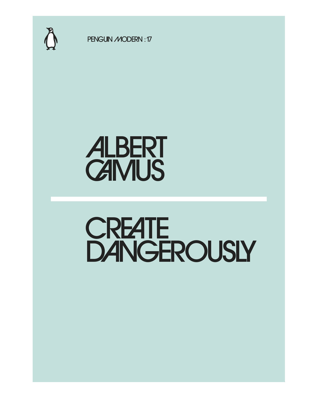 Create Dangerously by Albert Camus