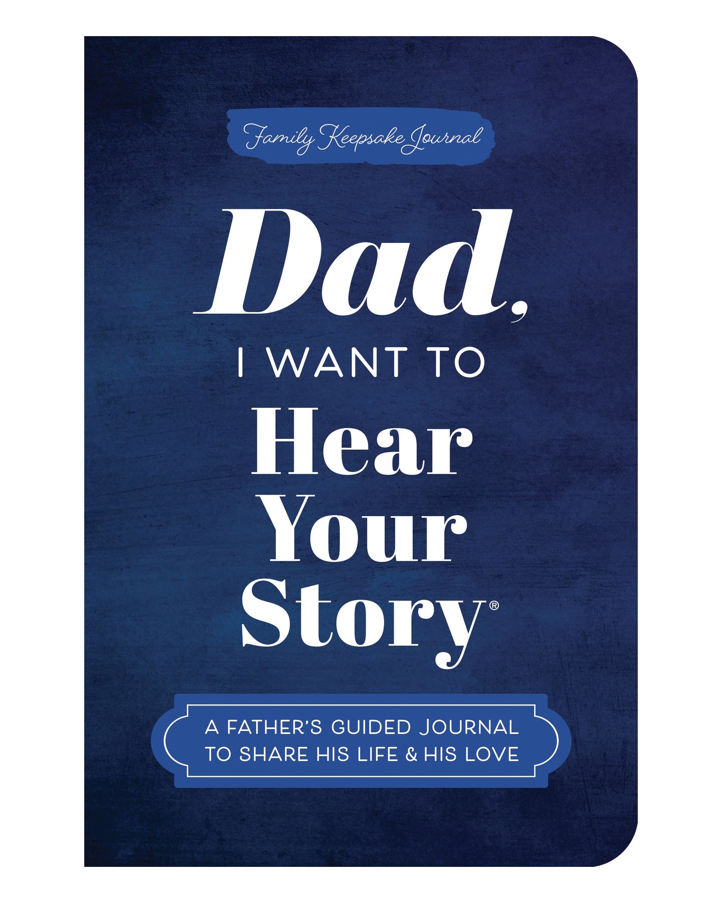 Dad; I Want to Hear Your Story by Jeffrey Mason