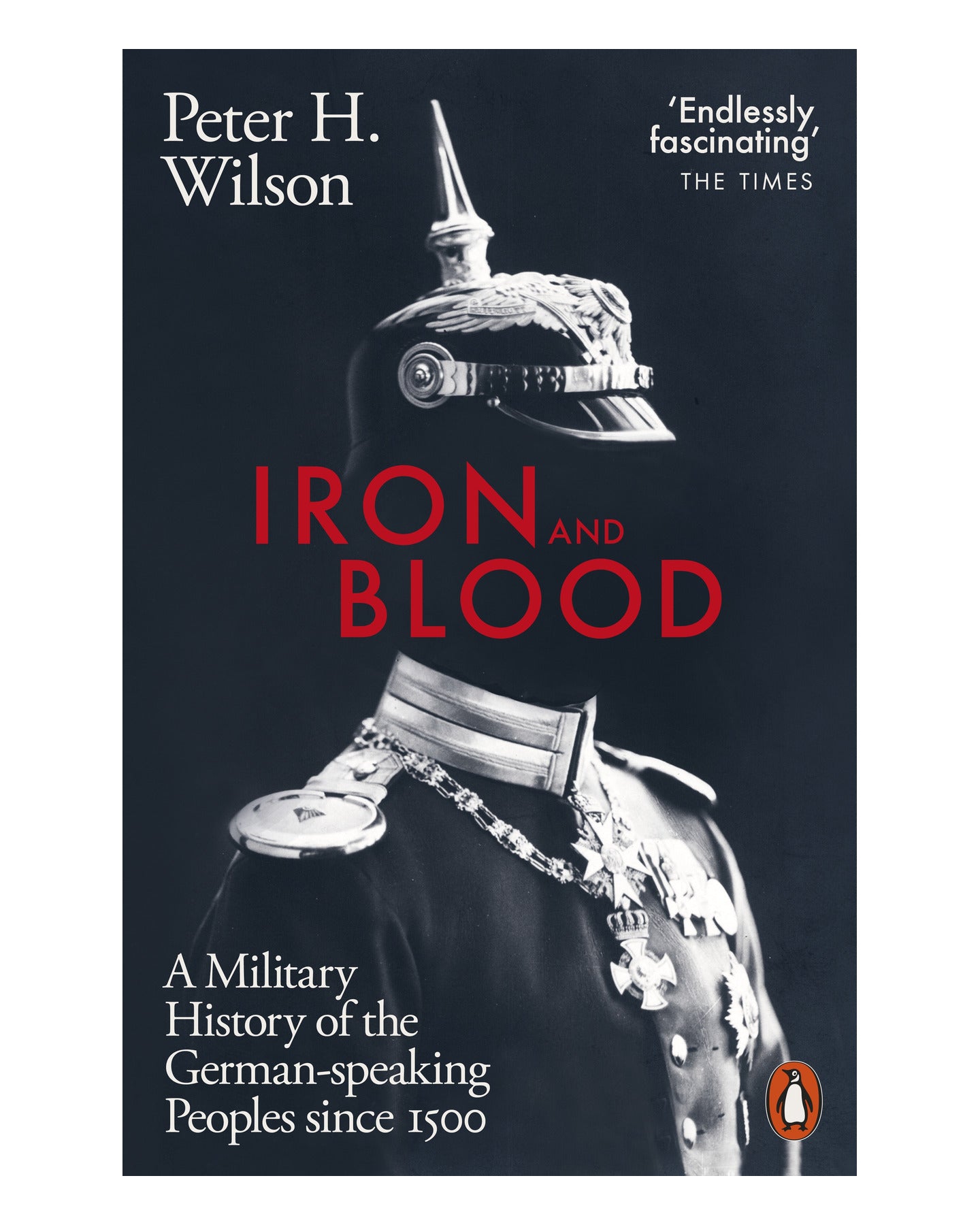 Iron and Blood by Peter H. Wilson