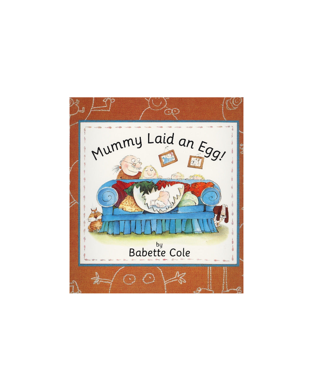 Mummy Laid An Egg! by Babette Cole