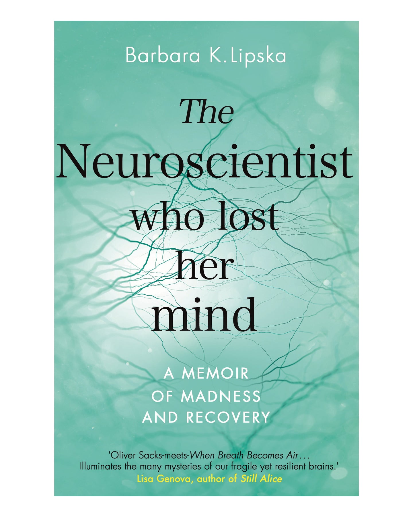 The Neuroscientist Who Lost Her Mind by Barbara K.Lipska