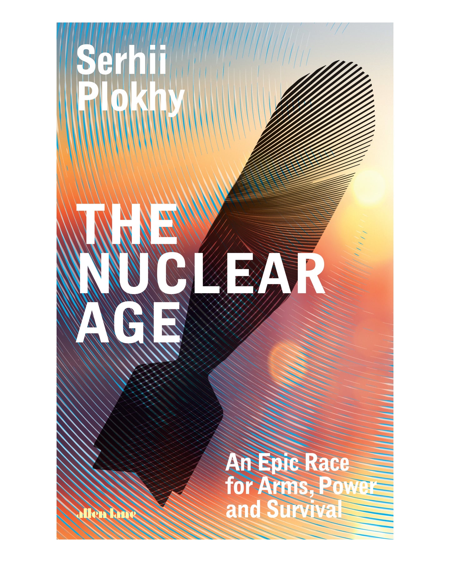 The Nuclear Age by Serhii Plokhy