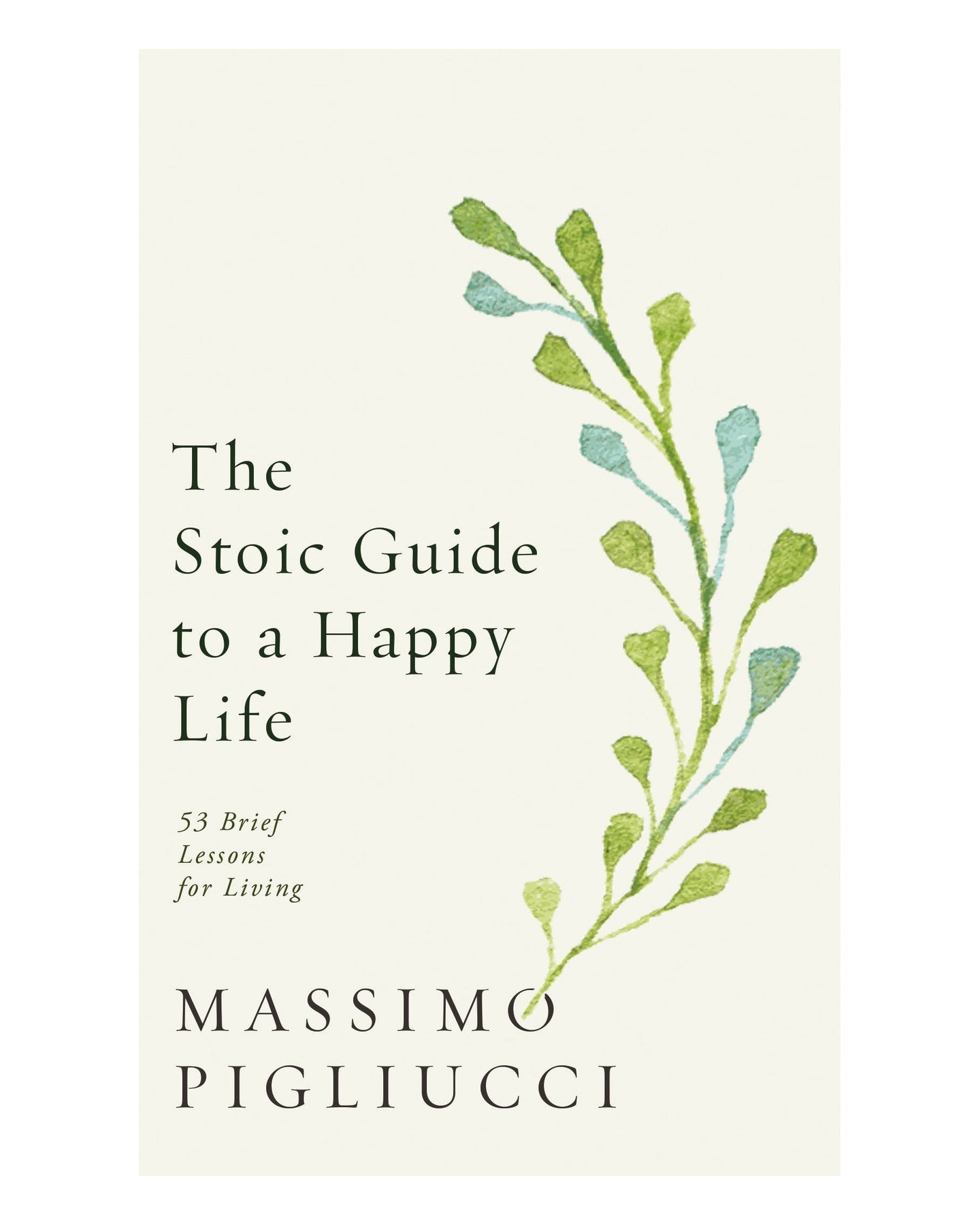 The Stoic Guide to a Happy Lif by Massimo Pigliucci