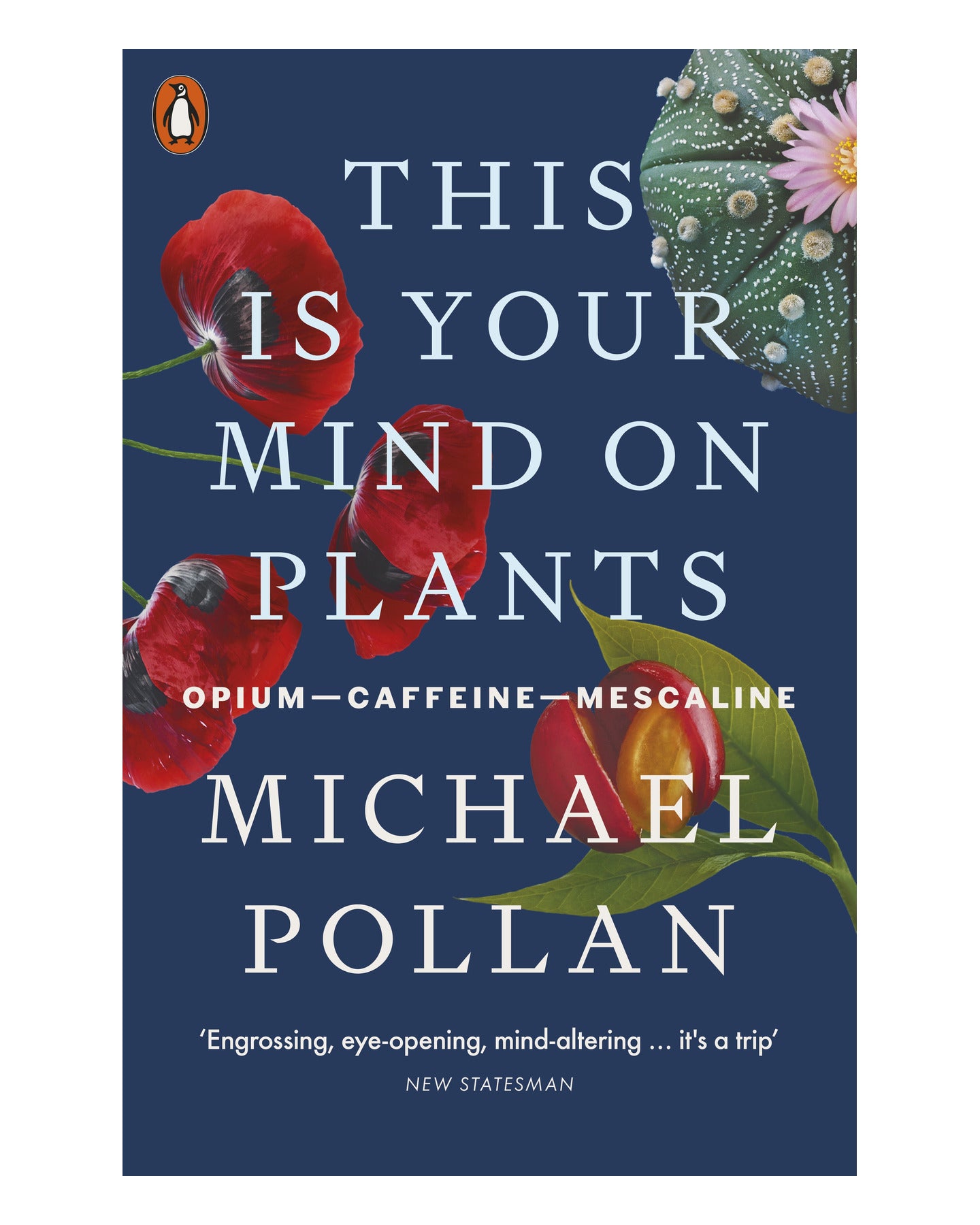 This Is Your Mind on Plants by Michael Pollan