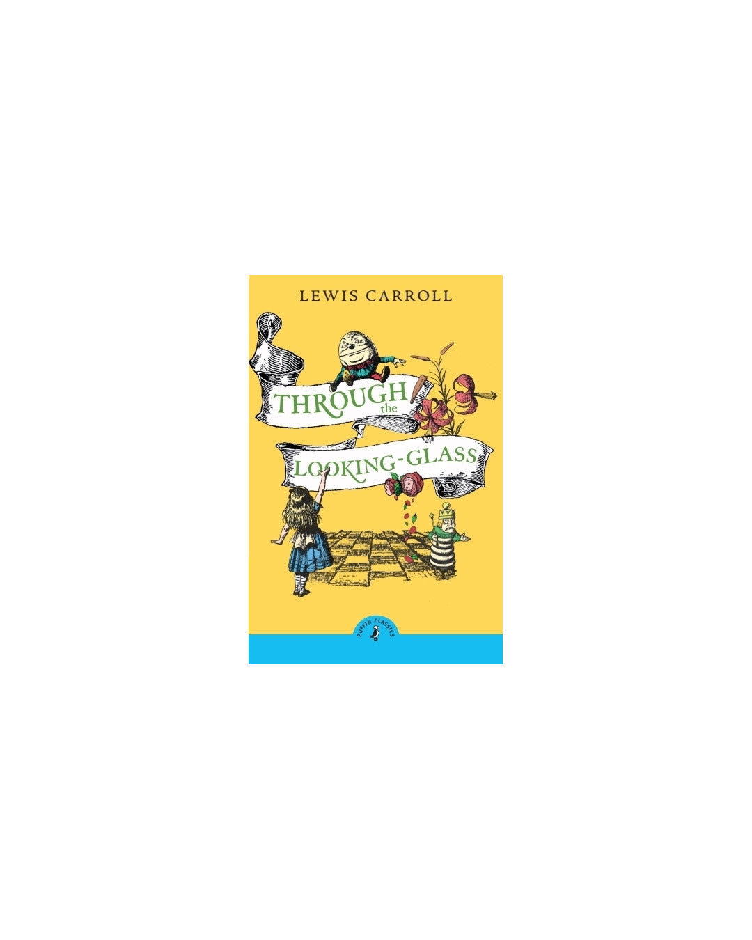 Through the Looking Glass and What Alice Saw by Lewis Carroll