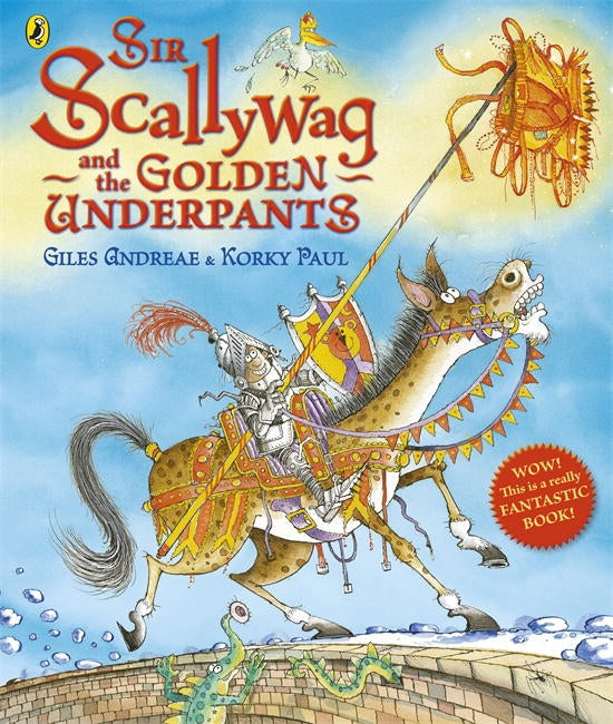 Sir Scallywag and the Golden Underpants: Giles Andreae and Korky Paul