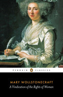 A Vindication of the Rights of Women: Mary Wollstonecraft