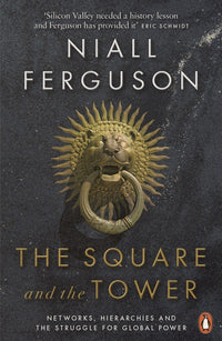The Square and the Tower: Niall Fergusson