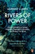 Rivers of Power: Laurence C. Smith