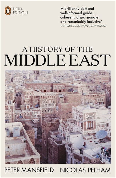 A History of the Middle East: Peter Mansfield Nicolas Pelham