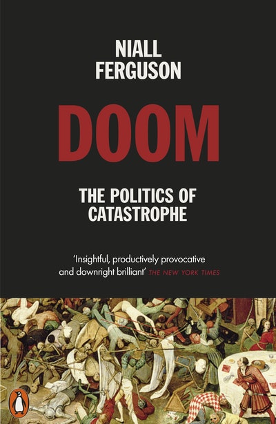 Doom: the Politics of Catastrophe: Niall Ferguson