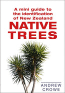 A Mini Guide to NZ Native Trees: Andrew Crowe