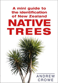 A Mini Guide to NZ Native Trees: Andrew Crowe