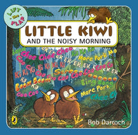 Little Kiwi and the Noisy Morning: Bob Darroch