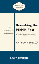 Remaking the Middle East: A Lowy Institute Paper