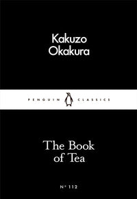 The Book of Tea: Okakura; Kakuzo