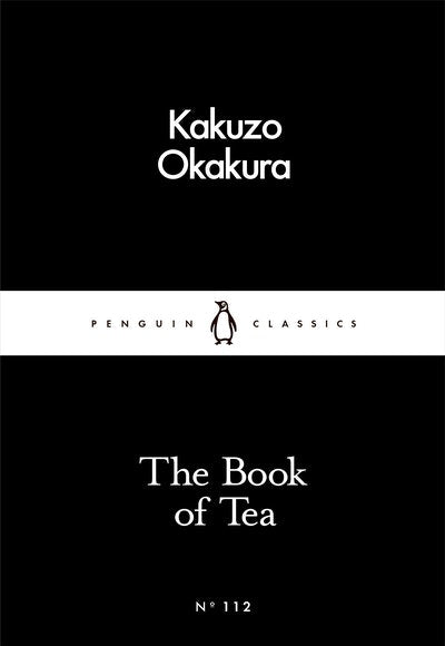 The Book of Tea: Okakura; Kakuzo