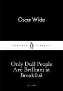 only-dull-people-are-brilliant-at-breakfast-oscar-wilde