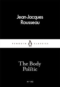 The Body Politic: Jean-Jacques Rousseau