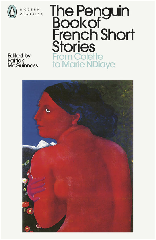 The Penguin Book of French Short Stories: Colette to NDiaye