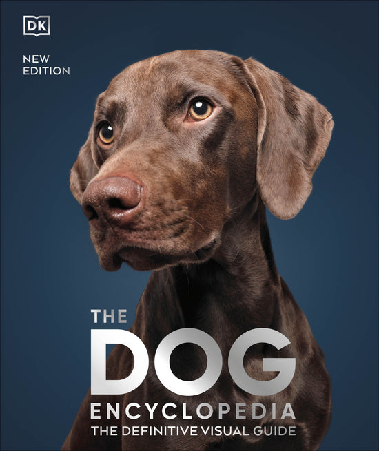 The Dog Encyclopedia: 2nd Edition DK