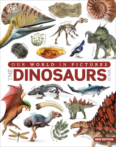 The Dinosaurs Book our world in pictures: DK