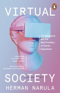 virutal-society-the-metaverse-and-the-new-frontiers-of-human-experience-herman-narula