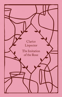 the-imitation-of-the-rose-clarice-lispector
